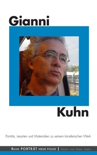 Klaus Isele - Gianni Kuhn - Porträts, Lesarten und Materialien zu seinem künstlerischen Werk.