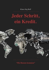 Klaus Jörg Ruff - Jeder Schritt, ein Kredit. - "Die Russen kommen.".
