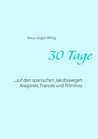 Klaus-Jürgen Wittig - 30 Tage - Jacobsweg.