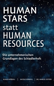 Klaus Kobjoll et Nicole Kobjoll - Human Stars statt Human Resources - Die unternehmerischen Grundlagen des Schindlerhofs.