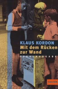 Klaus Kordon - Mit dem Rücken zur Wand. Schulausgabe.
