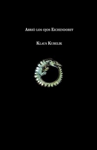 Klaus Kubelik - Abrió los ojos Eichendorff.