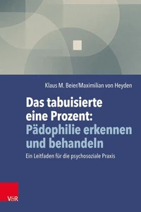 Das tabuisierte eine Prozent: Pädophilie erkennen und behandeln
