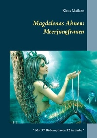 Klaus Mailahn - Magdalenas Ahnen: Meerjungfrauen.
