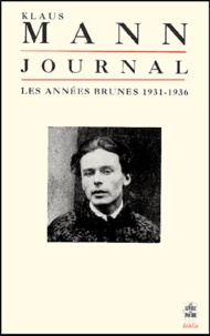 Klaus Mann - Journal. Tome 1, Les Annees Brunes 1931-1936.