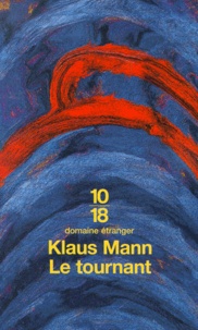 Klaus Mann - Le tournant - Histoire d'une vie.