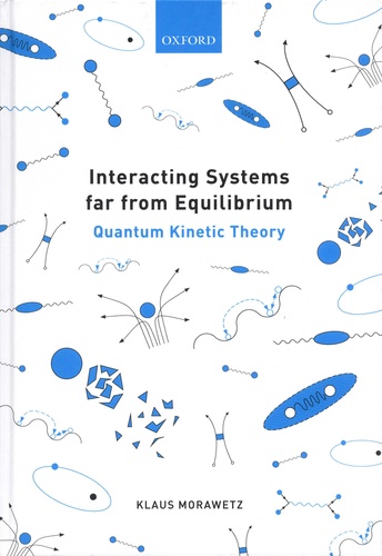 Klaus Morawetz - Interacting Systems far from Equilibrium - Quantum Kinetic Theory.
