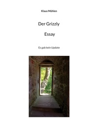 Ebook nederlands à télécharger Der Grizzly - Essay  - Es gab kein Update (French Edition) PDB 9783757874438