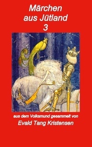 Livres anglais en ligne téléchargement gratuit Märchen aus Jütland 3 par Klaus-Peter Asmussen, Evald Tang Kristensen in French