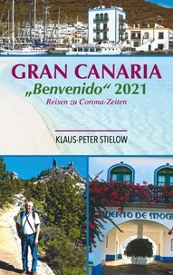 Klaus-Peter Stielow - Gran Canaria "Bienvenido" 2021 - Reisen zu Corona-Zeiten.