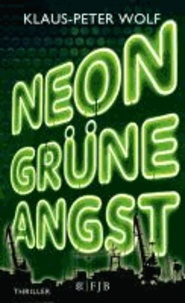 Klaus-Peter Wolf - Neongrüne Angst.