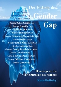 Klaus Podirsky - Der Eisberg des Gender Gap. Hommage an die Verletzlichkeit des Mannes.