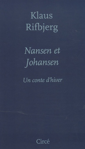 Klaus Rifbjerg - Nansen et Johansen - Un conte d'hiver.