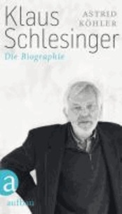 Klaus Schlesinger - Die Biographie.