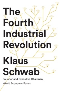 Klaus Schwab - The Fourth Industrial Revolution.