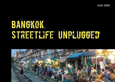 Bangkok - streetlife unplugged. Impressionen aus Thailands Hauptstadt