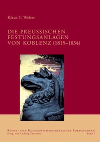 Die preußischen Festungsanlagen von Koblenz (1815–1834)