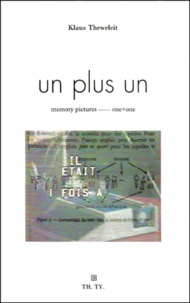 Klaus Theweleit - Un Plus Un ; Images, Memoire.