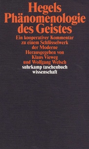 Klaus Vieweg et Wolfgang Welsch - Hegels Phänomenologie des Geistes - Ein kooperativer Kommentar zu einem Schlüsselwerk der Moderne.