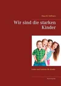 Klaus W. Hoffmann - Wir sind die starken Kinder.