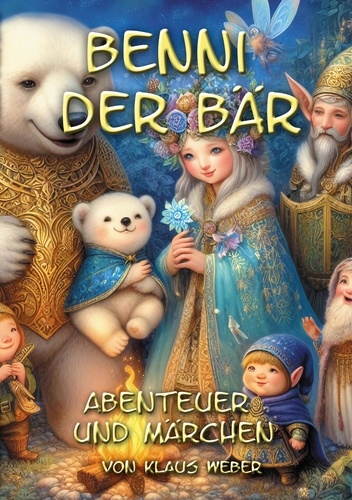 Benni der Bär. Märchen und Abenteuer 122 Seiten