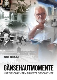 Klaus Wehmeyer - Gänsehautmomente - Mit Geschichten erlebte Geschichte.