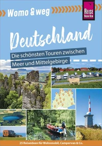 Reise Know-How Womo &amp; weg: Deutschland Norden – Die schönsten Touren zwischen Meer und Mittelgebirge