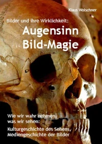 Augensinn und Bild-Magie. Bilder und ihre Wirklichkeit
