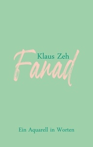 Klaus Zeh - Fanad - Ein Aquarell in Worten.