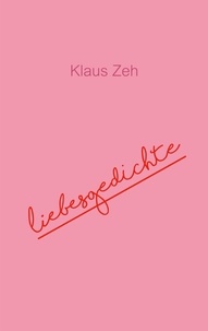 Klaus Zeh - Liebesgedichte.