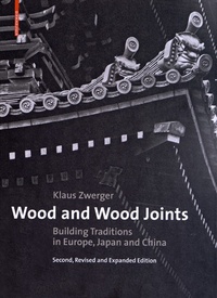 Klaus Zwerger - Wood and Wood Joints - Building Traditions of Europe, Japan and China.