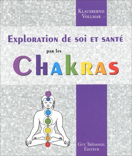 Klausbernd Vollmar - Exploration De Soi Et Sante Par Les Chakras.