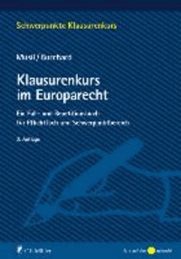 Klausurenkurs im Europarecht - Ein Fall- und Repetitionsbuch für Pflichtfach und Schwerpunktbereich.