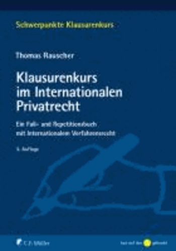 Klausurenkurs im Internationalen Privatrecht - Ein Fall- und Repetitionsbuch mit internationalem Verfahrensrecht für Schwerpunktbereich und Masterprüfung.