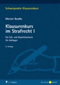 Klausurenkurs im Strafrecht I - Ein Fall- und Repetitionsbuch für Anfänger.
