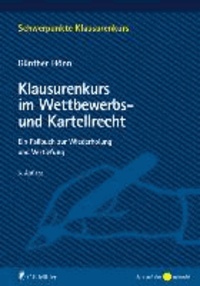 Klausurenkurs im Wettbewerbs- und Kartellrecht - Ein Fallbuch zur Wiederholung und Vertiefung.