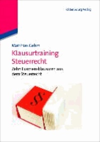 Klausurtraining Steuerrecht - Zehn Examensklausuren aus dem Steuerrecht.