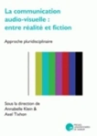 La communication audio-visuelle : entre réalité et fiction