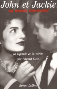 John Et Jackie, Un Amour Tourmente. La Legende Et La Verite