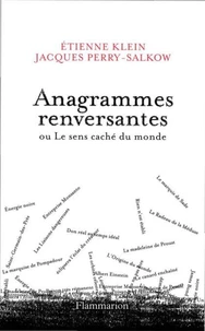 Anagrammes renversantes ou Le sens caché du monde