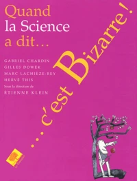 Quand la science a dit c'est bizarre !