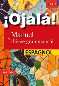 ¡Ojalá! Manuel de thème grammatical espagnol