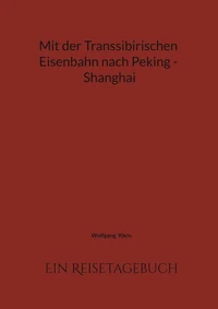 Mit der Transsibirischen Eisenbahn nach Peking - Shanghai