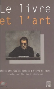 Le livre et l'art. Etudes offertes en hommage à Pierre Lelièvre