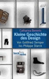 Kleine Geschichte des Design - Von Gottfried Semper bis Philippe Starck.