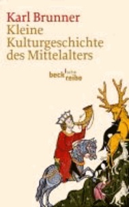 Kleine Kulturgeschichte des Mittelalters.