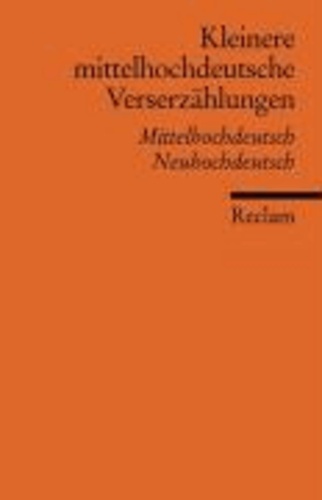 Kleinere mittelhochdeutsche Verserzählungen - Mittelhochdeutsche/Neuhochdeutsch.