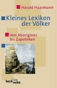 Kleines Lexikon der Völker - Von Aborigines bis Zapoteken.
