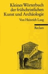 Kleines Wörterbuch der frühchristlichen Kunst und Archäologie - Mit einem Anhang altgriechischer Fachwörter.