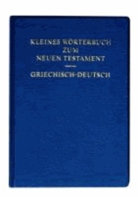 Kleines Wörterbuch zum Neuen Testament griechisch - deutsch.